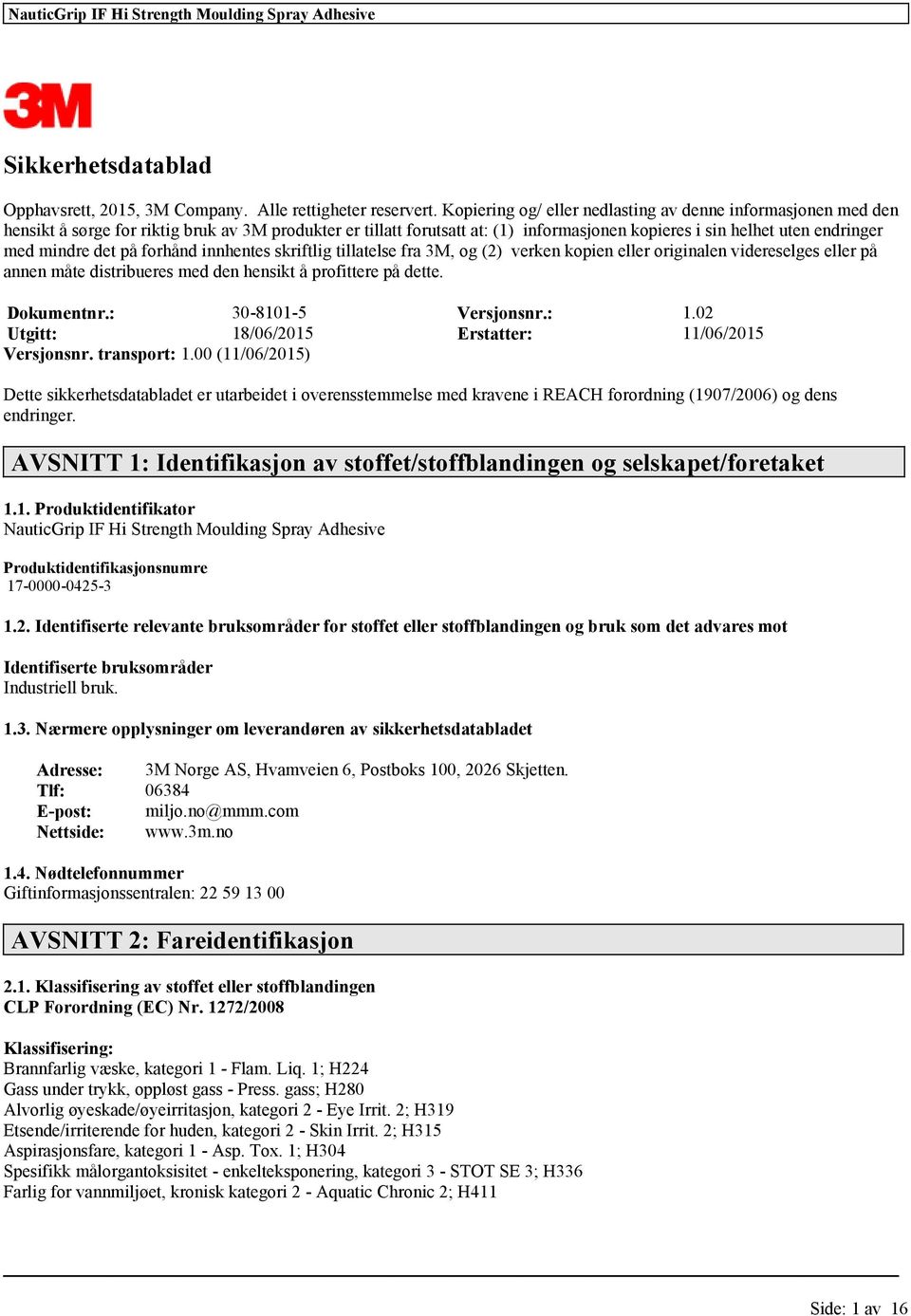 tillatls fra 3M, og (2) vrkn kopin llr originaln vidrslgs llr på annn måt distriburs md dn hnsikt å profittr på dtt. Dokumntnr.: 30-8101-5 Vrsjonsnr.: 1.