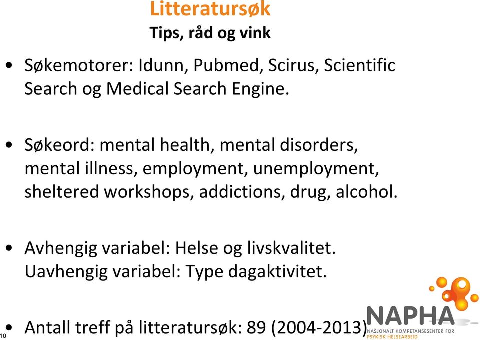 Søkeord: mental health, mental disorders, mental illness, employment, unemployment, sheltered