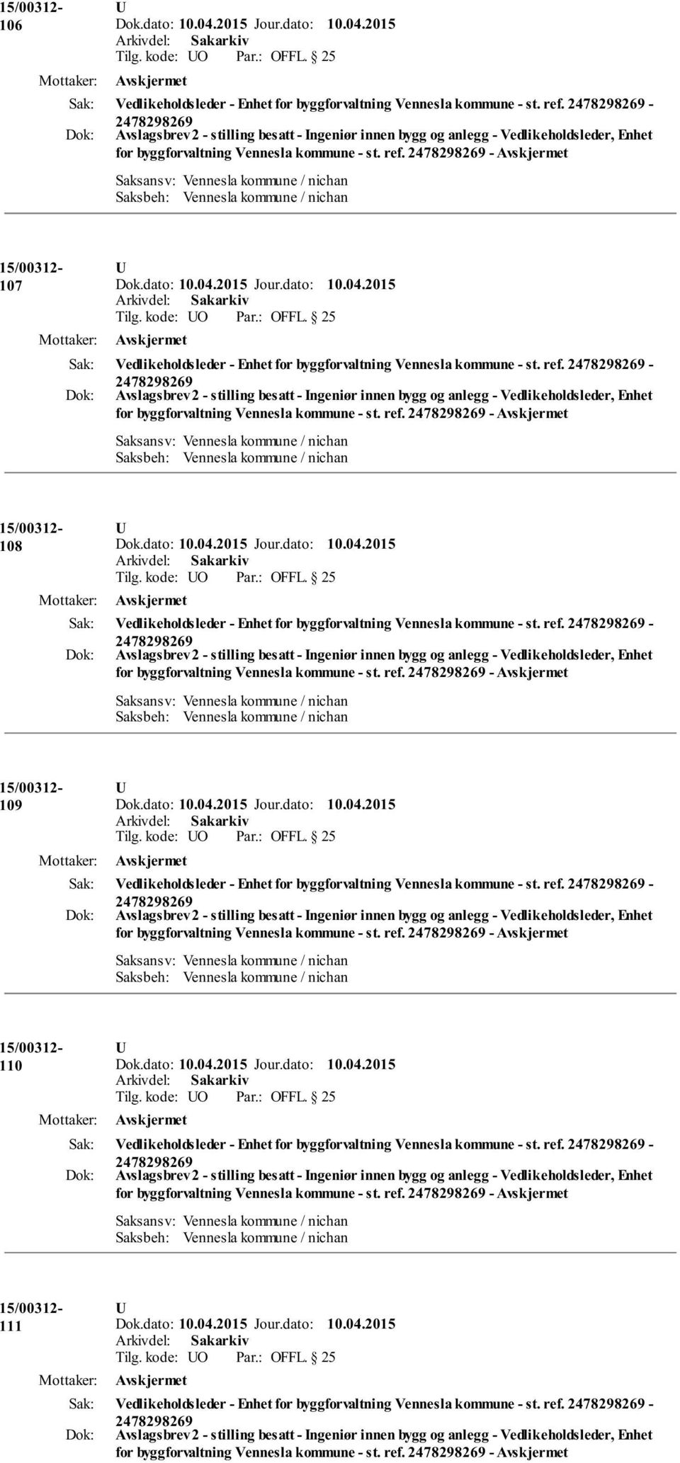 ref. - for byggforvaltning Vennesla kommune - st. ref. - 110 Vedlikeholdsleder - Enhet for byggforvaltning Vennesla kommune - st. ref. - for byggforvaltning Vennesla kommune - st. ref. - 111 Vedlikeholdsleder - Enhet for byggforvaltning Vennesla kommune - st.