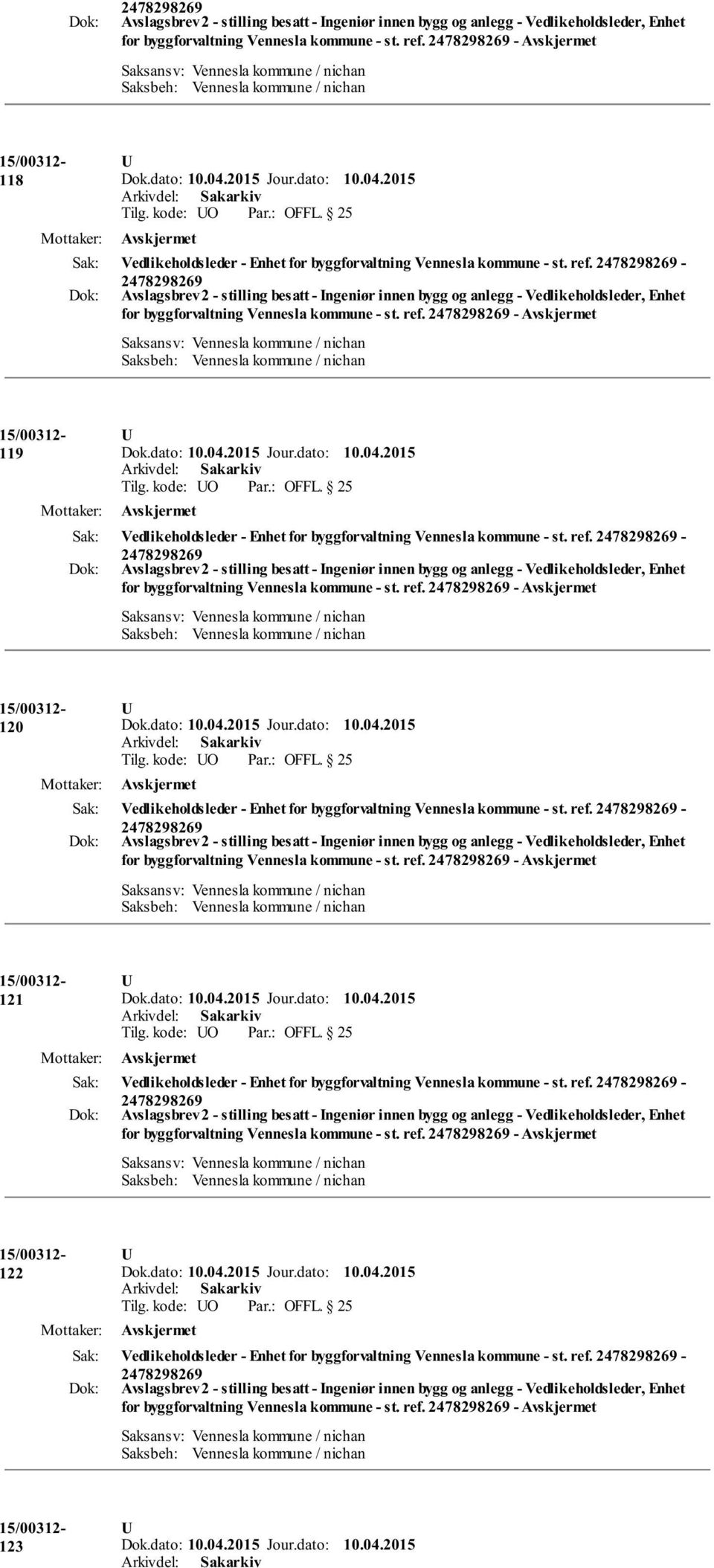 ref. - for byggforvaltning Vennesla kommune - st. ref. - 121 Vedlikeholdsleder - Enhet for byggforvaltning Vennesla kommune - st. ref. - for byggforvaltning Vennesla kommune - st. ref. - 122 Vedlikeholdsleder - Enhet for byggforvaltning Vennesla kommune - st.