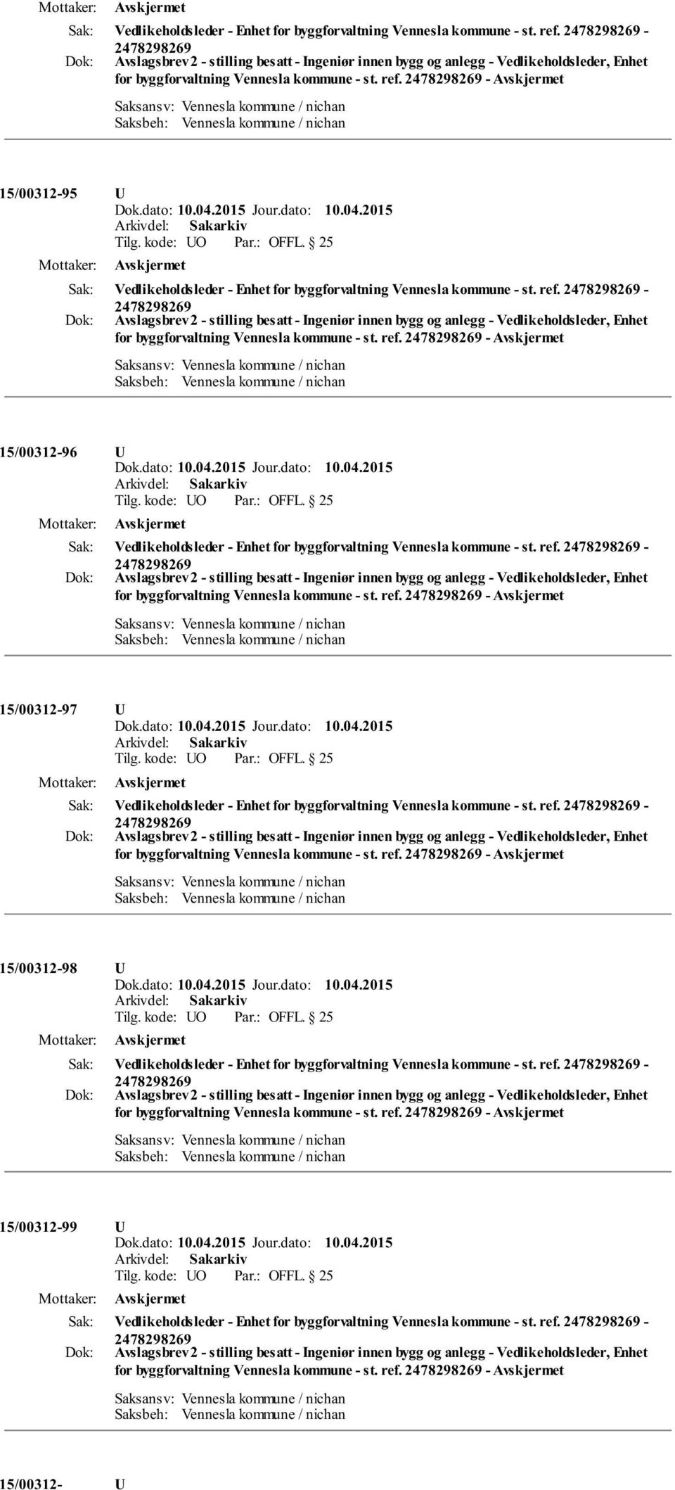 ref. - for byggforvaltning Vennesla kommune - st. ref. - 98 Vedlikeholdsleder - Enhet for byggforvaltning Vennesla kommune - st. ref. - for byggforvaltning Vennesla kommune - st. ref. - 99 Vedlikeholdsleder - Enhet for byggforvaltning Vennesla kommune - st.