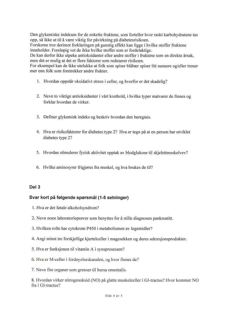 De kan derfor ikke utpeke antioksidanter eller andre stoffer i fruktene som en direkte årsak, men det er mulig at det er flere faktorer som reduserer risikoen.