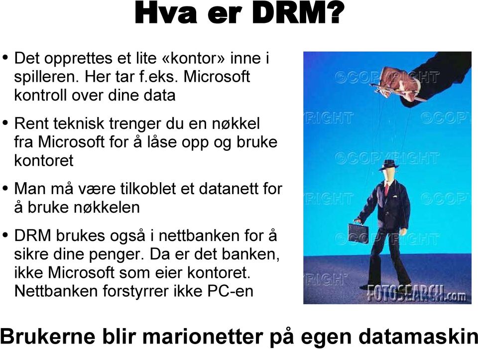 kontoret Man må være tilkoblet et datanett for å bruke nøkkelen DRM brukes også i nettbanken for å sikre