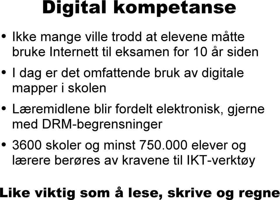 blir fordelt elektronisk, gjerne med DRM-begrensninger 3600 skoler og minst 750.