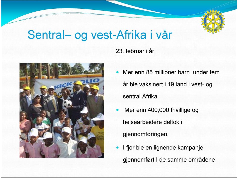 19 land i vest- og sentral Afrika Mer enn 400,000 frivillige og