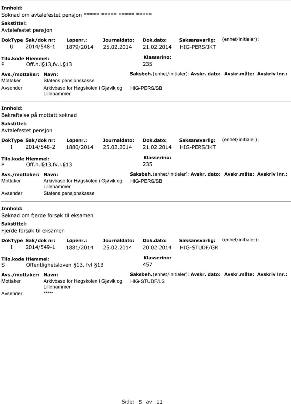 2014 235 Avs./mottaker: Navn: aksbeh. Avskr. dato: Avskr.måte: Avskriv lnr.