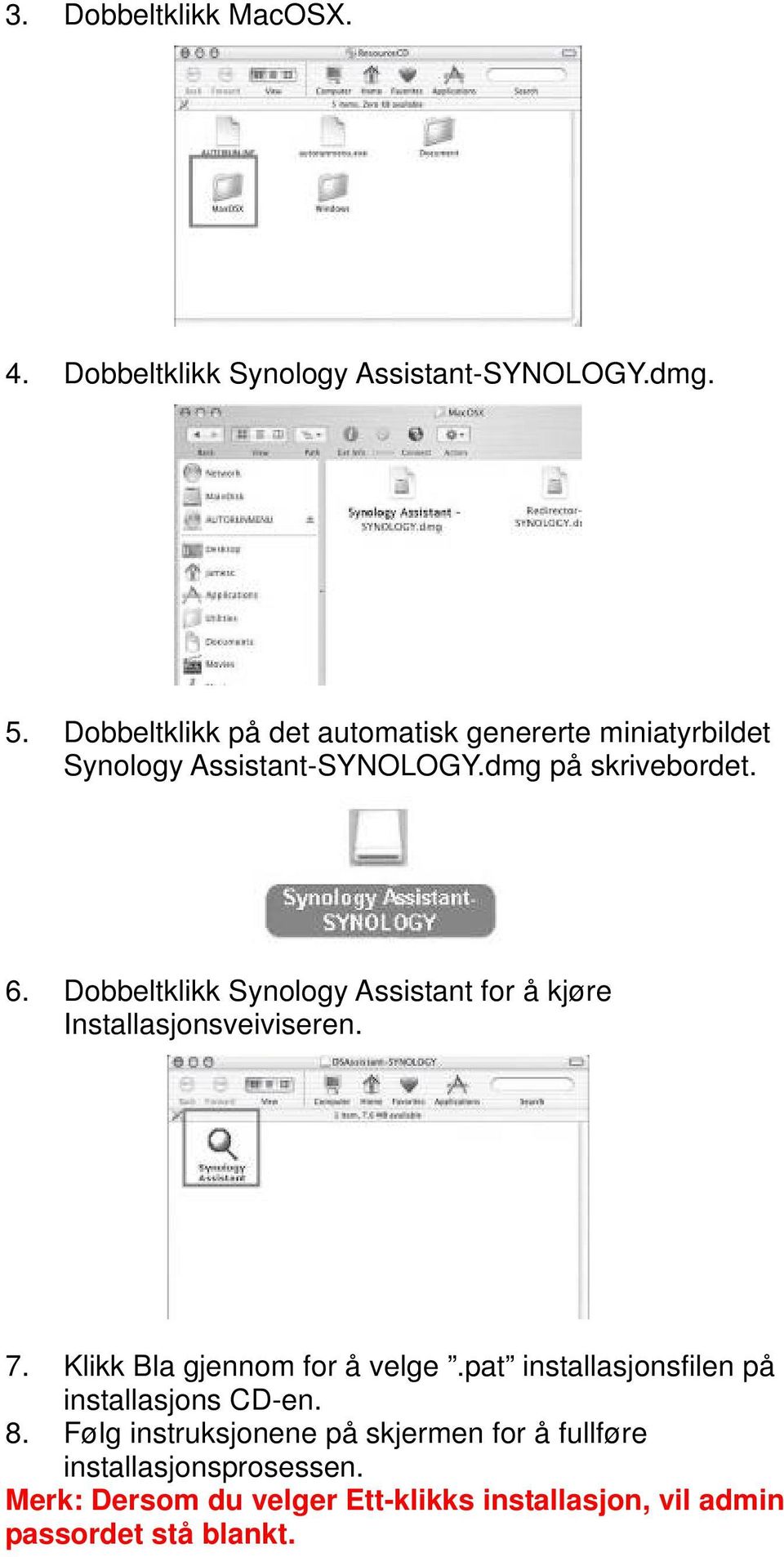 Dobbeltklikk Synology Assistant for å kjøre Installasjonsveiviseren. 7. Klikk Bla gjennom for å velge.