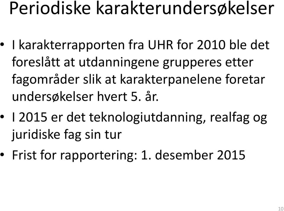 karakterpanelene foretar undersøkelser hvert 5. år.