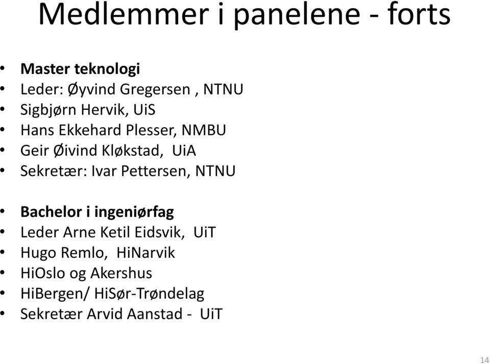 Sekretær: Ivar Pettersen, NTNU Bachelor i ingeniørfag Leder Arne Ketil Eidsvik,