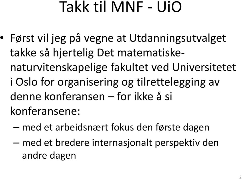 organisering og tilrettelegging av denne konferansen for ikke å si konferansene: med