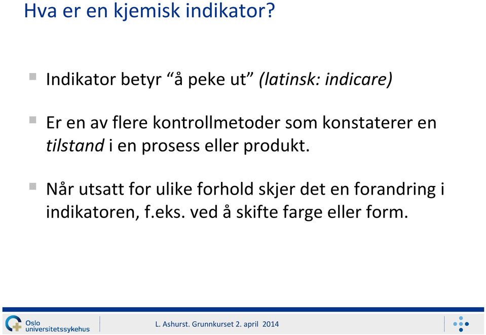 kontrollmetoder som konstaterer en tilstand i en prosess eller