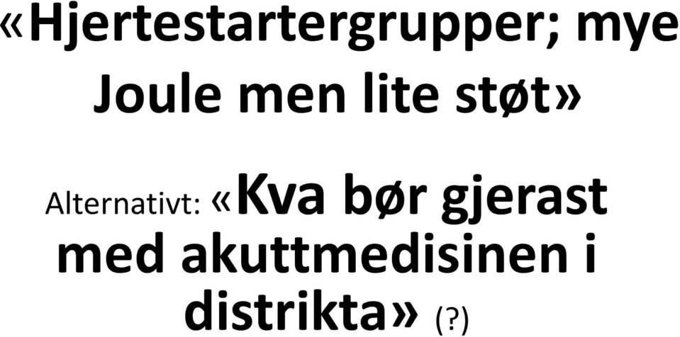 Alternativt: «Kva bør