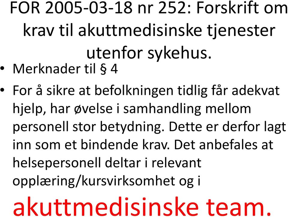 samhandling mellom personell stor betydning. Dette er derfor lagt inn som et bindende krav.