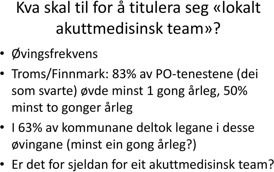 årleg, 50% minst to gonger årleg I 63% av kommunane deltok legane i desse