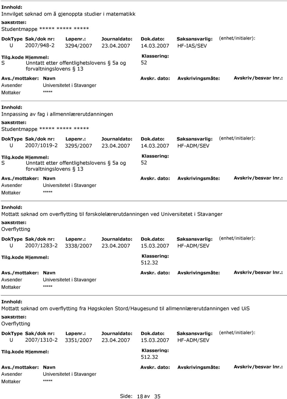 2007 HF-ADM/EV nntatt etter offentlighetslovens 5a og niversitetet i tavanger Mottatt søknad om overflytting til førskolelærerutdanningen ved niversitetet i