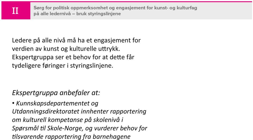 Ekspertgruppa anbefaler at: Kunnskapsdepartementet og Utdanningsdirektoratet innhenter