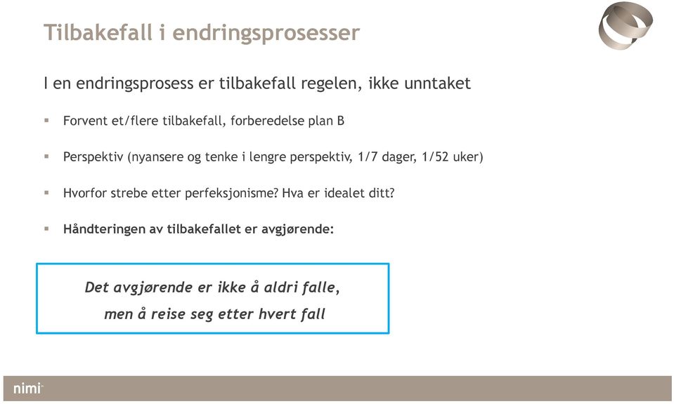 forberedelse plan B Perspektiv (nyansere og tenke i lengre perspektiv, 1/7 dager, 1/52 uker)