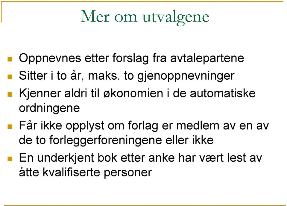 ordningene Får ikke opplyst om forlag er medlem av en av de to