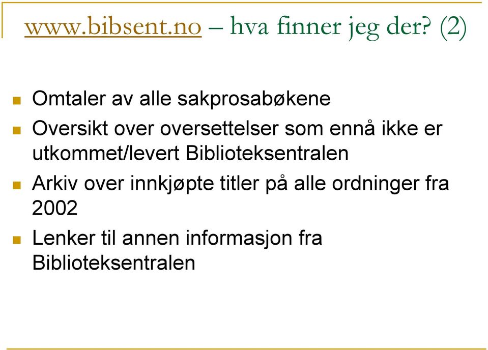 som ennå ikke er utkommet/levert Biblioteksentralen Arkiv over