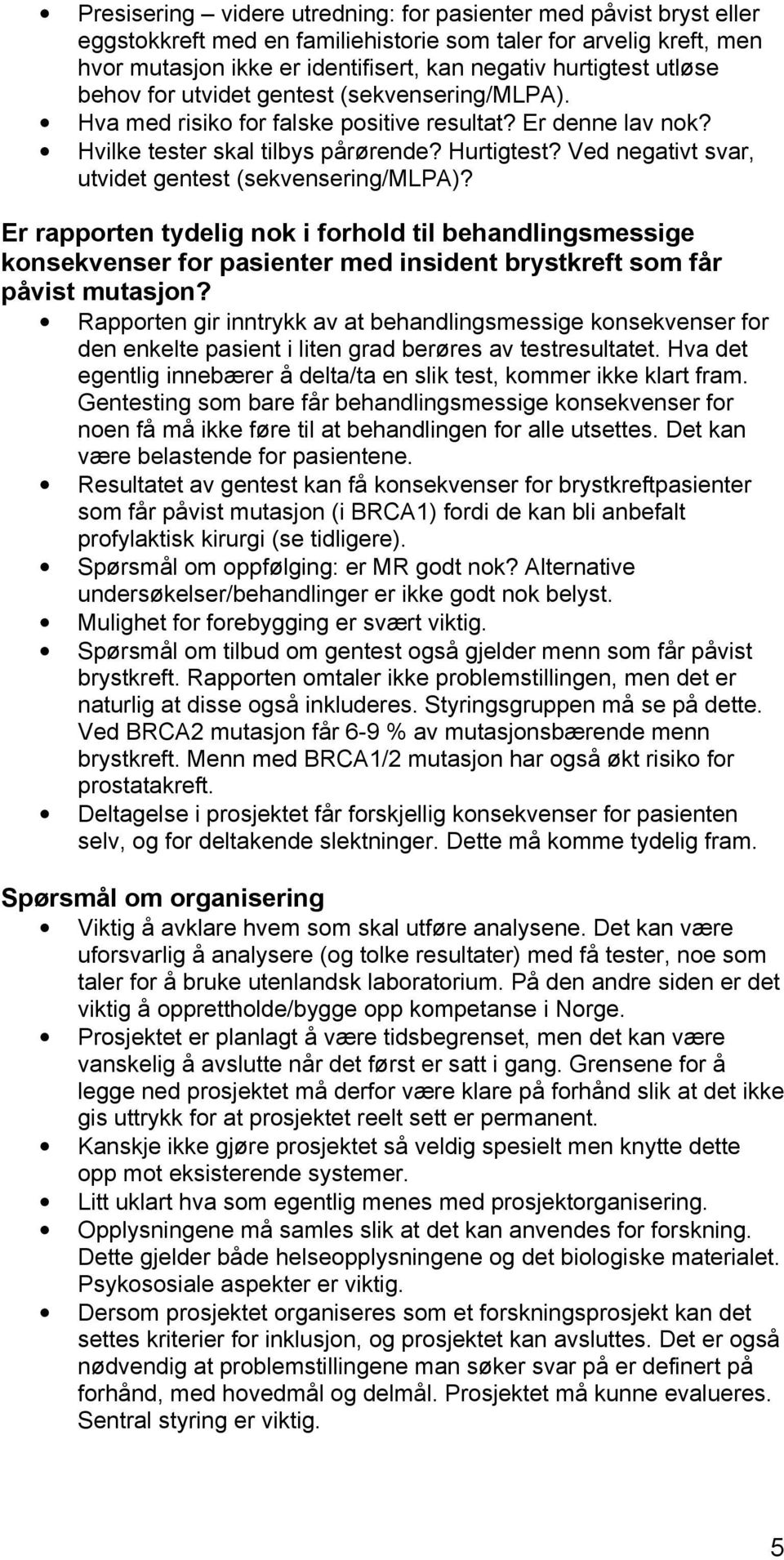 Ved negativt svar, utvidet gentest (sekvensering/mlpa)? Er rapporten tydelig nok i forhold til behandlingsmessige konsekvenser for pasienter med insident brystkreft som får påvist mutasjon?