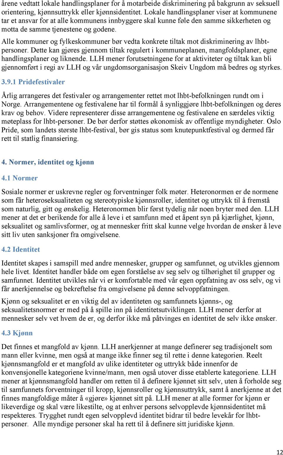 Alle kommuner og fylkeskommuner bør vedta konkrete tiltak mot diskriminering av lhbtpersoner.