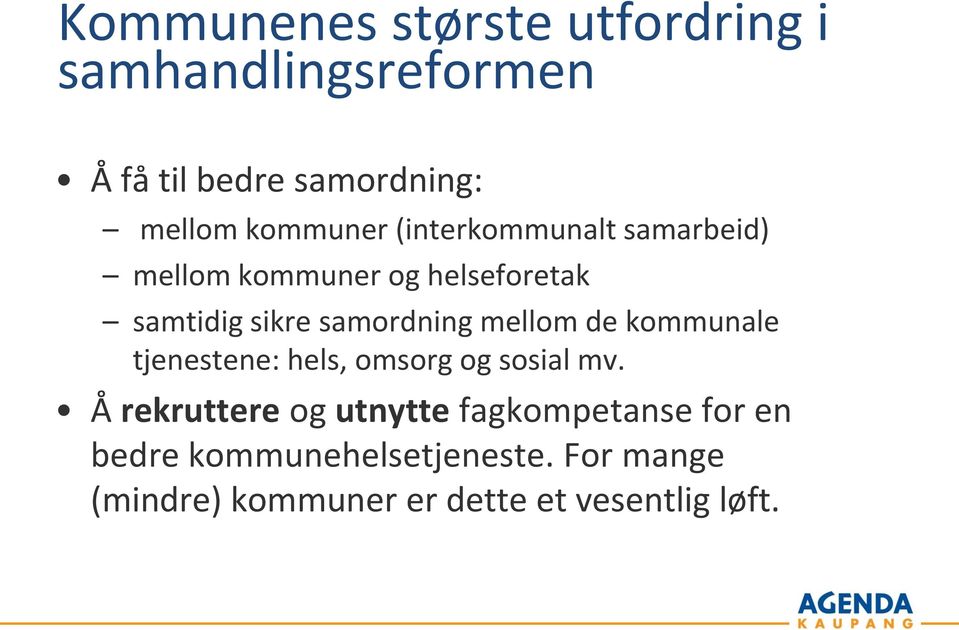 samordning mellom de kommunale tjenestene: hels, omsorg og sosial mv.