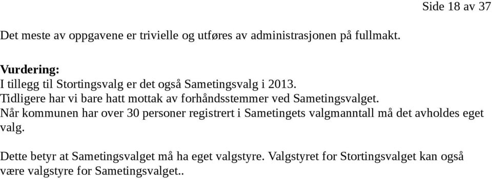 Tidligere har vi bare hatt mottak av forhåndsstemmer ved Sametingsvalget.