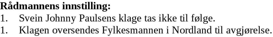 ikke til følge. 1.