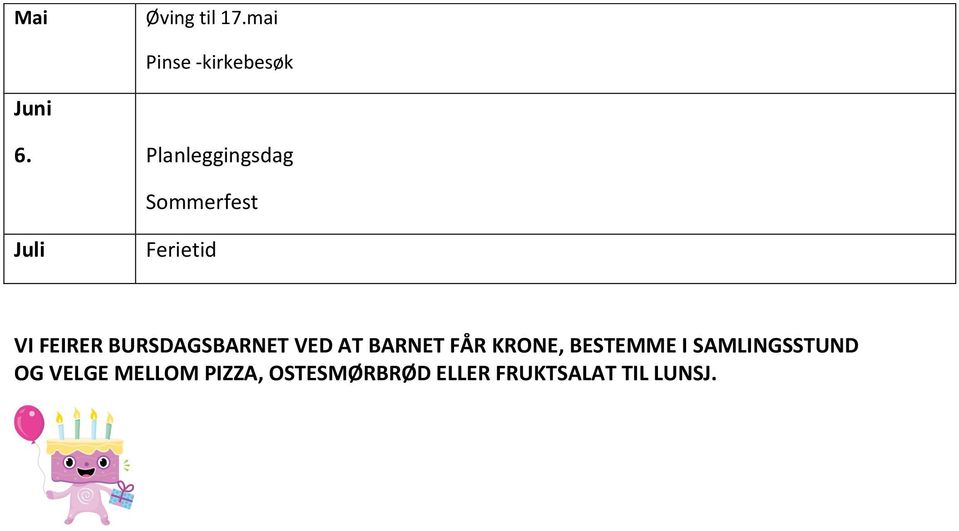 BURSDAGSBARNET VED AT BARNET FÅR KRONE, BESTEMME I