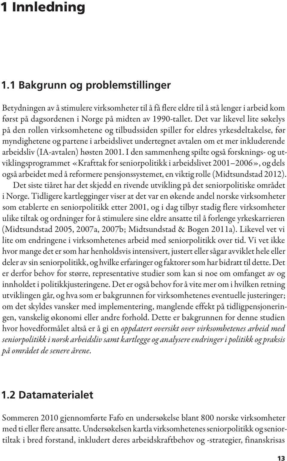 arbeidsliv (IA-avtalen) høsten 2001.