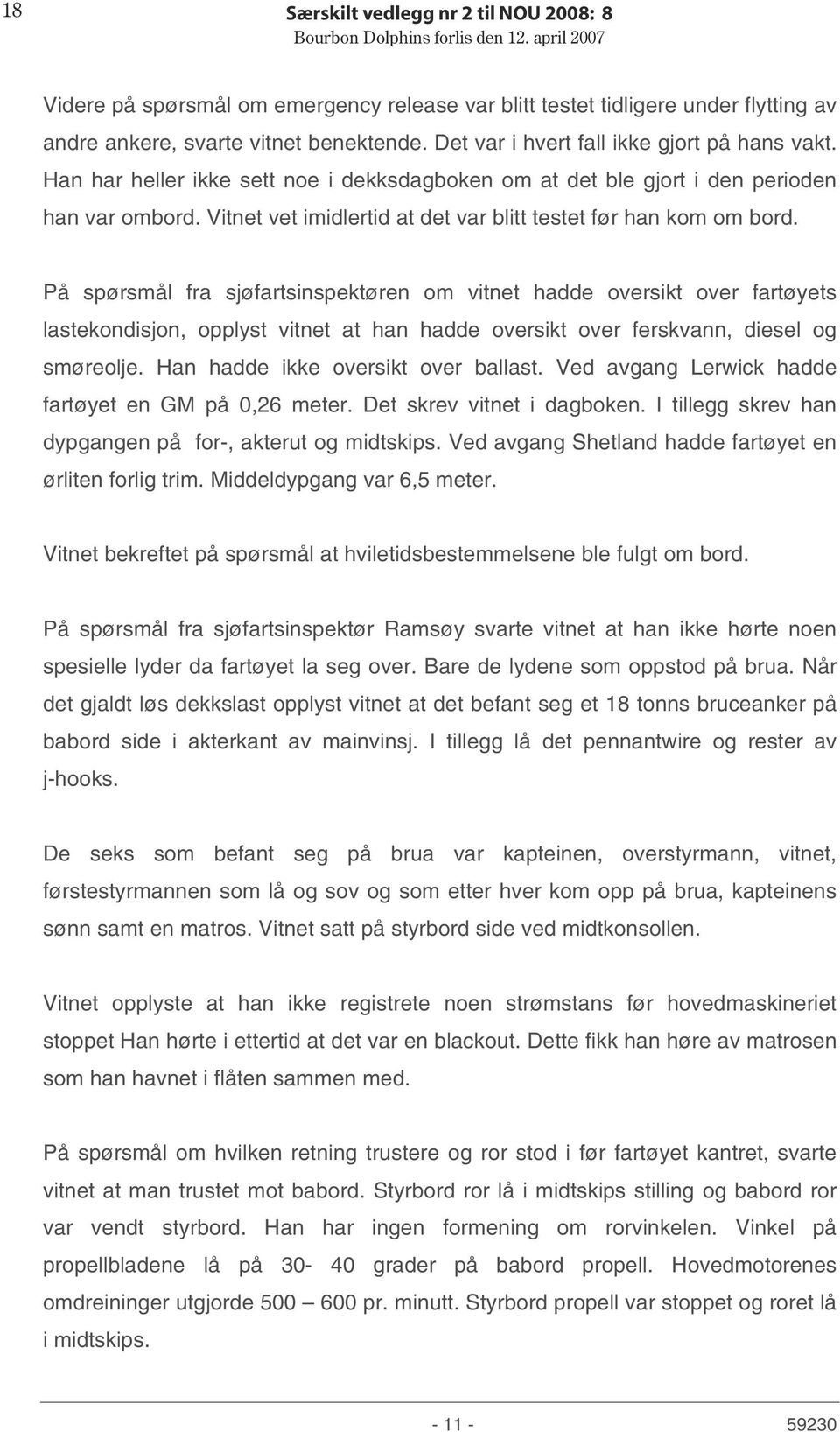 Vitnet vet imidlertid at det var blitt testet før han kom om bord.