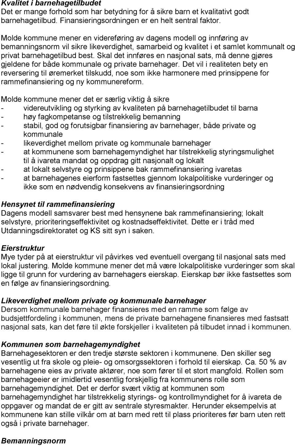 Skal det innføres en nasjonal sats, må denne gjøres gjeldene for både kommunale og private barnehager.