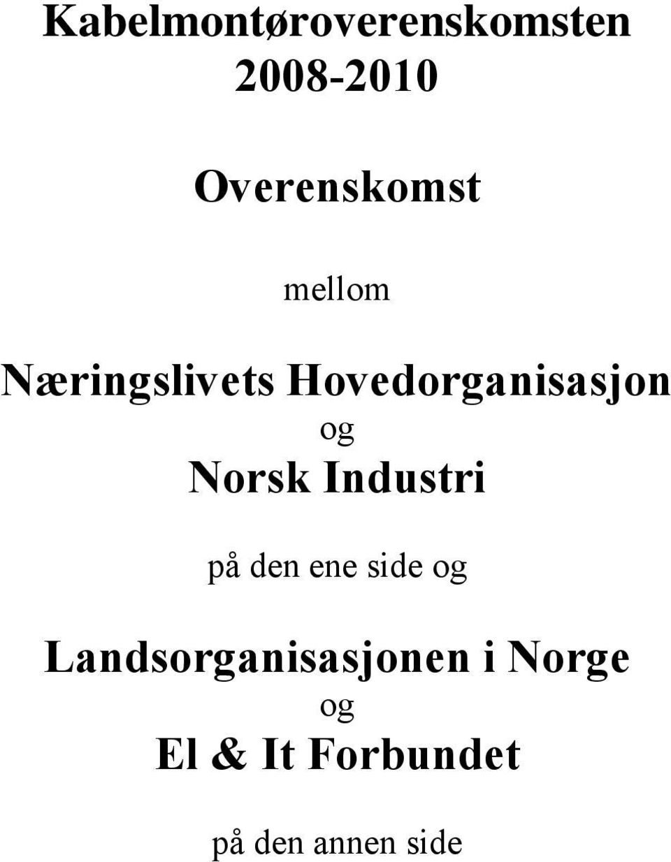 Hovedorganisasjon og Norsk Industri på den ene