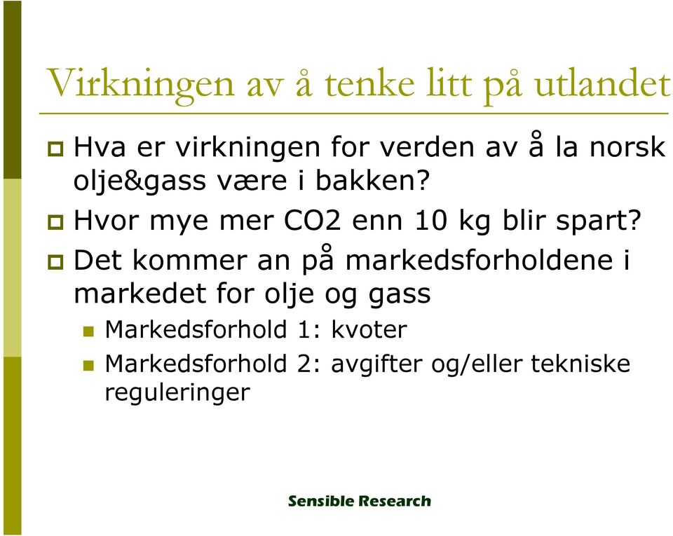 Det kommer an på markedsforholdene i markedet for olje og gass