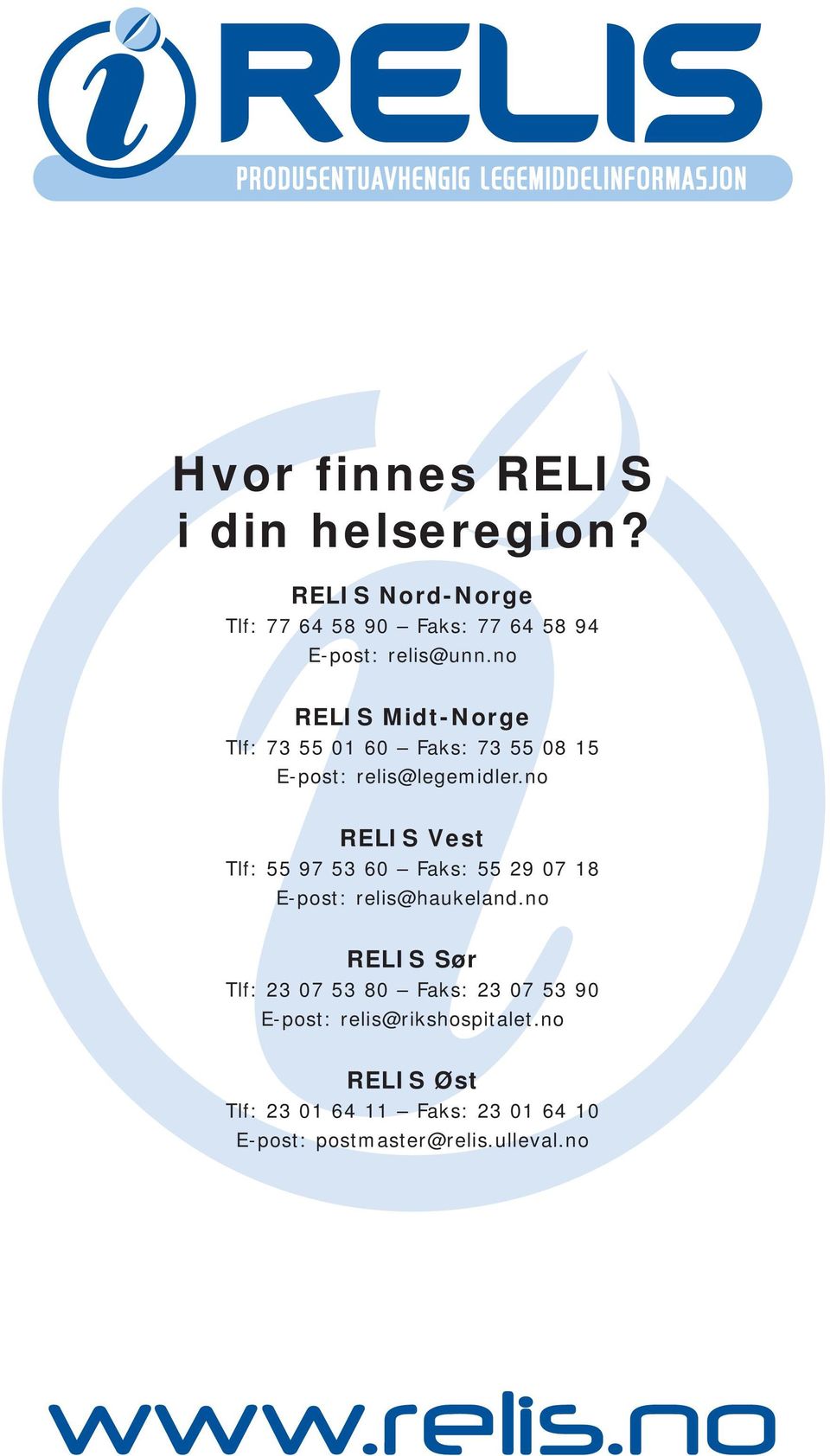 no RELIS Midt-Norge Tlf: 73 55 01 60 Faks: 73 55 08 15 E-post: relis@legemidler.