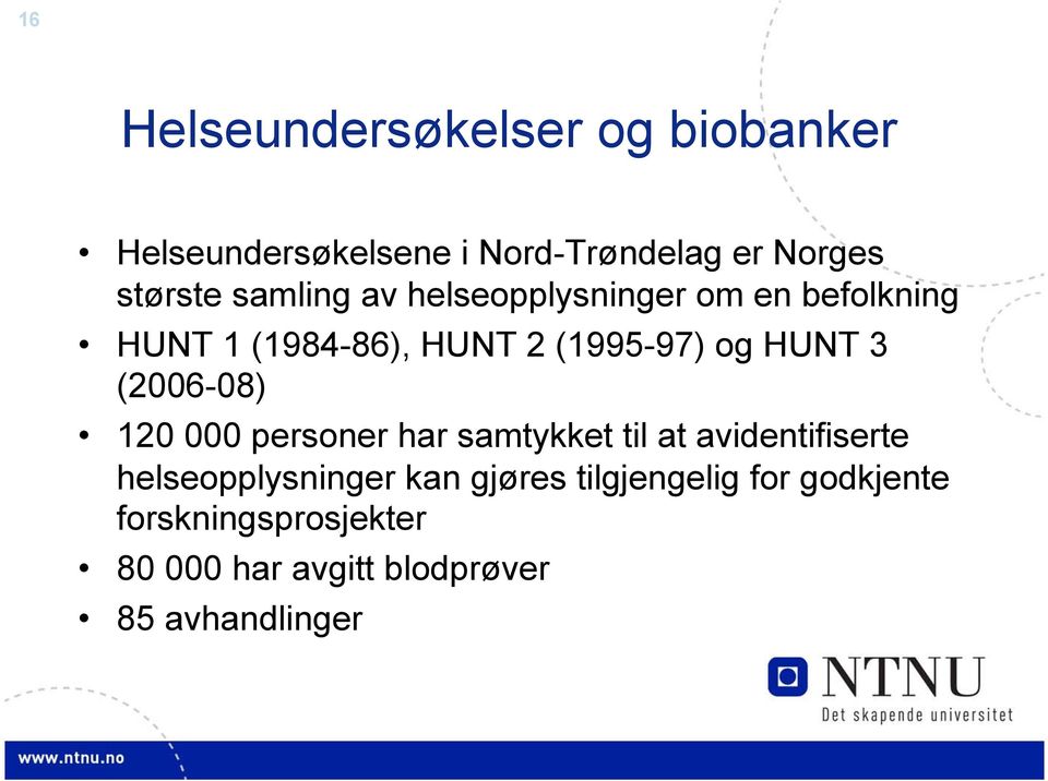 (2006-08) 120 000 personer har samtykket til at avidentifiserte helseopplysninger kan