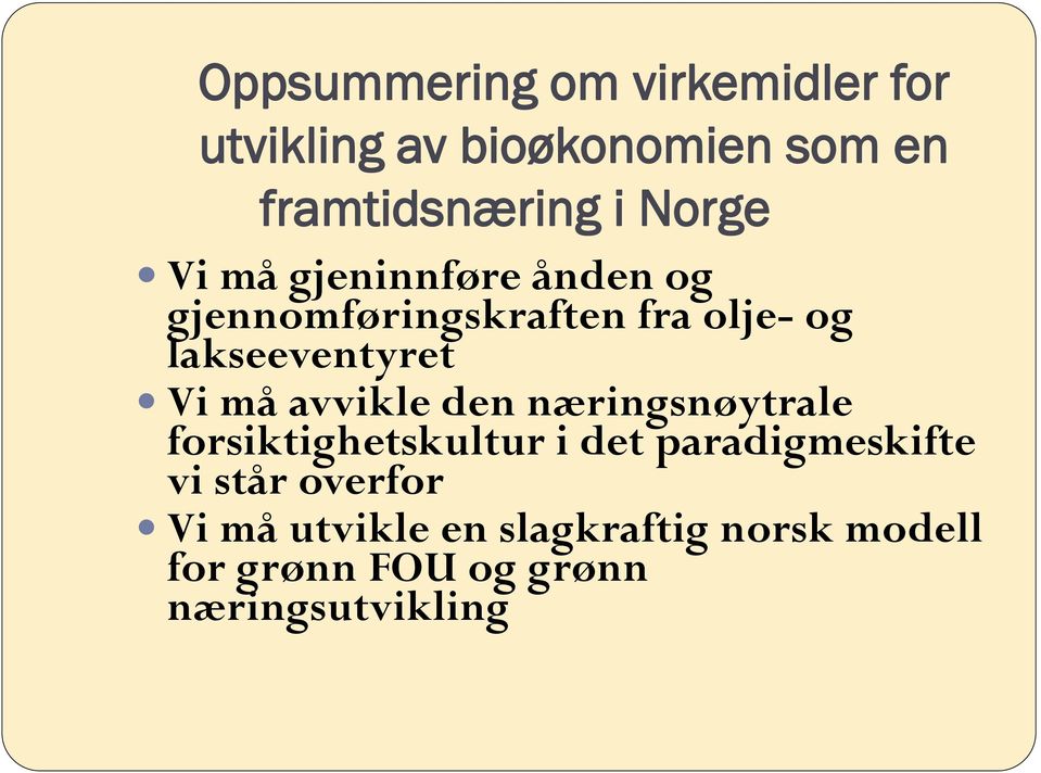 Vi må avvikle den næringsnøytrale forsiktighetskultur i det paradigmeskifte vi står