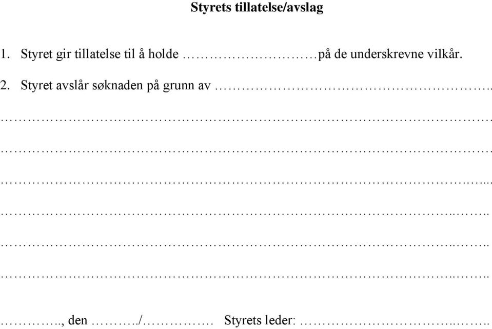 underskrevne vilkår. 2.