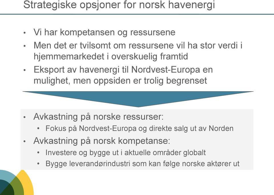 er trolig begrenset Avkastning på norske ressurser: Fokus på Nordvest-Europa og direkte salg ut av Norden Avkastning