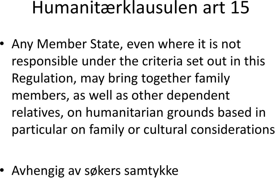 members, as well as other dependent relatives, on humanitarian grounds based
