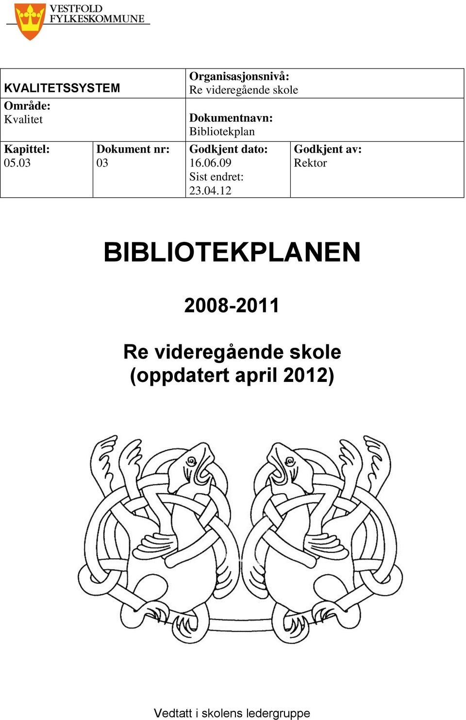 Bibliotekplan Godkjent dato: 16.06.09 Sist endret: 23.04.