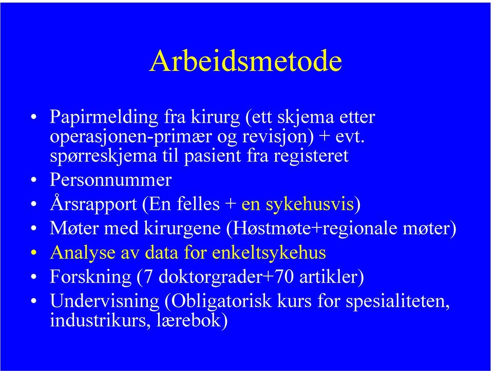 Møter med kirurgene (Høstmøte+regionale møter) Analyse av data for enkeltsykehus Forskning (7