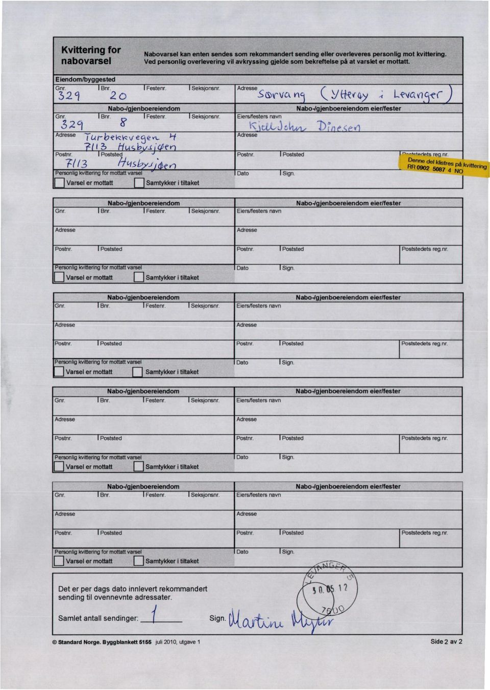 3 2 9 2 o s(wv ck n (,>,i Levcon -er Nabo4gjenboereiendom Nabo4gjenboereiendom eier/fester Gnr. Bnr. Festenr. Seksjonsnr. Eiers/festers navn 329 Adresse TLit bk,"?