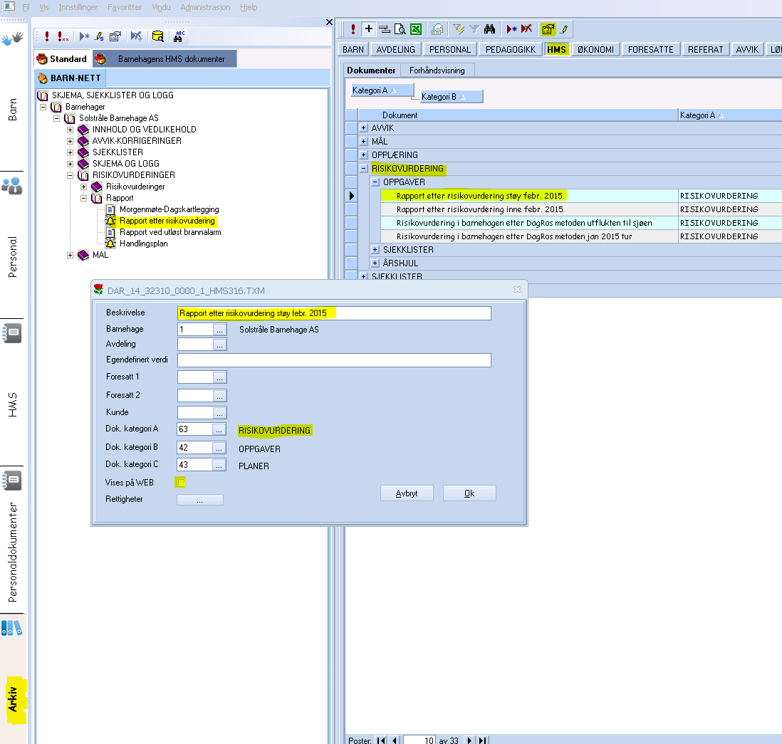 Oppfyll dokumentasjonskrav dokumenter HMS-arbeidet skriftlig på denne måten Eksempel 3: HMS-mal brukt i situasjon i sak som gjelder generelt HMS arbeid i barnehagen 1. Velg «Arkiv». 2.