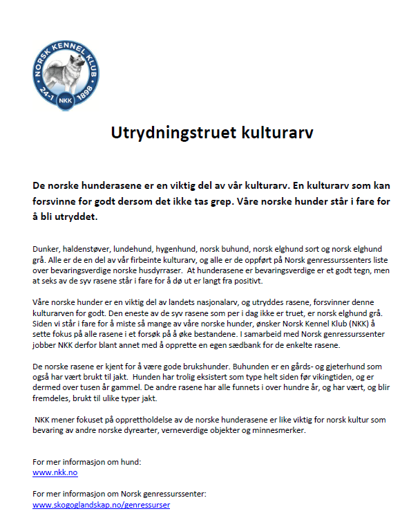 Utrydningstruet! I denne forbindelse kan det nevnes at Norsk Kennel Klub (NKK) i juli gikk ut med en presse-melding om at Svarthunden er utrydningstruet.