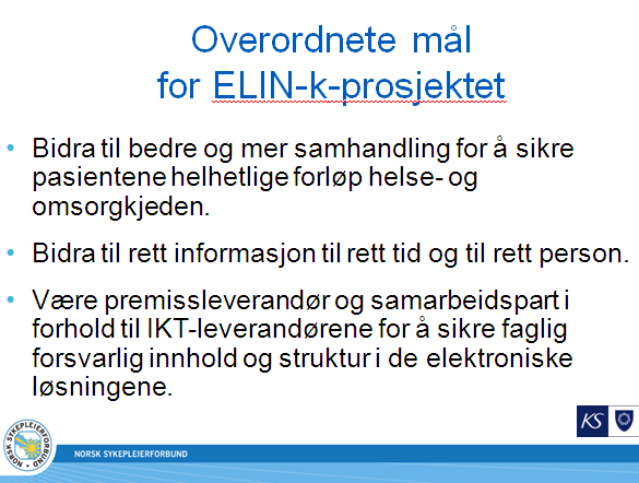 ELIN-k-prosjektet Elektronisk informasjonsutveksling i pleie- og omsorgstjenesten i kommunene Utvikling av helsefaglig innholdsstandard og struktur for elektronisk informasjonsutveksling i pleie- og