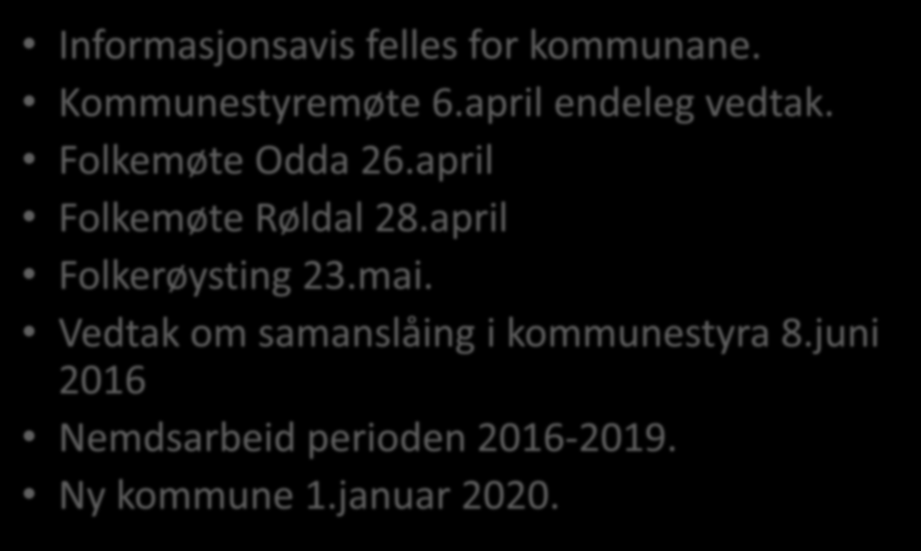 Prosess vidare: Informasjonsavis felles for kommunane. Kommunestyremøte 6.april endeleg vedtak. Folkemøte Odda 26.