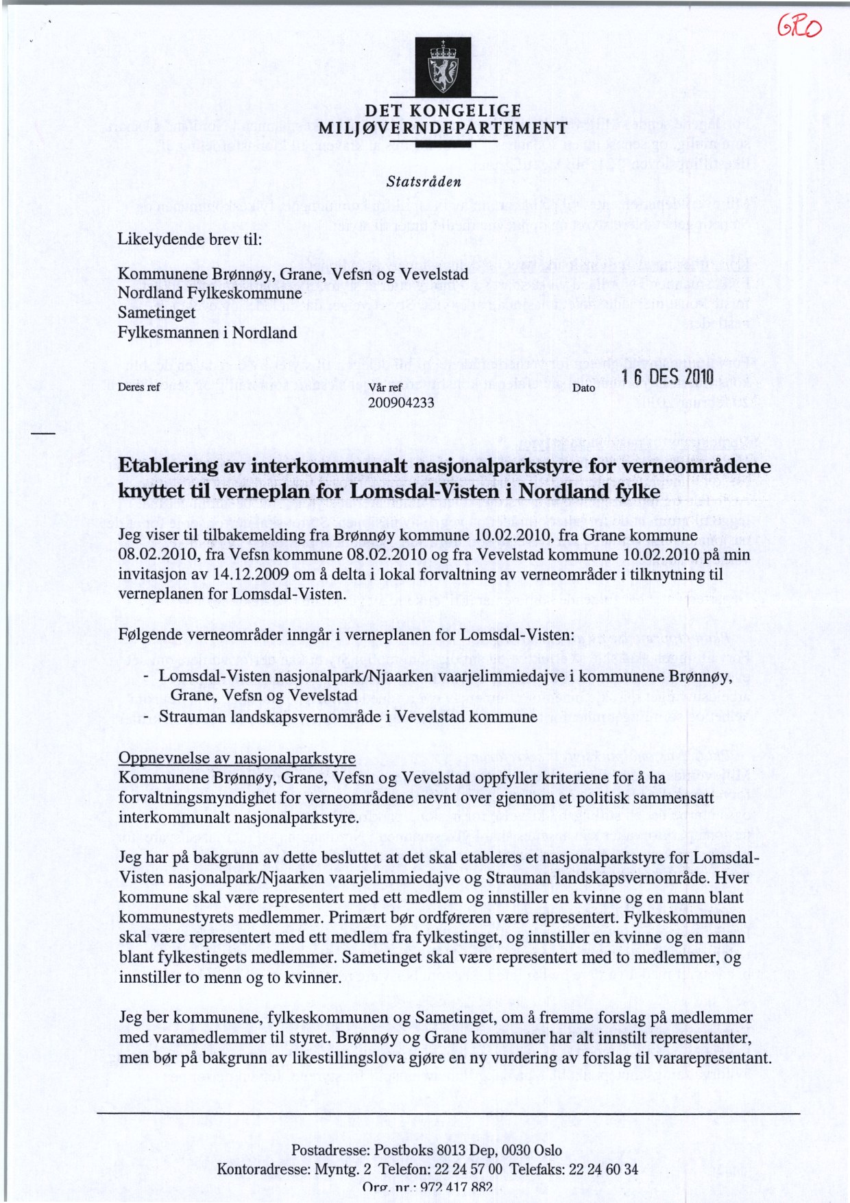 DET KONGELIGE MILJØVERNDEPARTEMENT Statsråden Likelydende brev til: Kommunene Brønnøy, Grane, Vefsn og Vevelstad Nordland Fylkeskommune Sametinget Fylkesmannen i Nordland Deres ref Vår ref 200904233