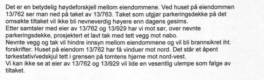 Utdrag fra søkers begrunnelse for dispensasjonssøknad vedr. avstand til nabogrense: Plan- og bygningsloven 7 forutsetter at for å kunne gi dispensasjon må det foreligge særlige grunner.