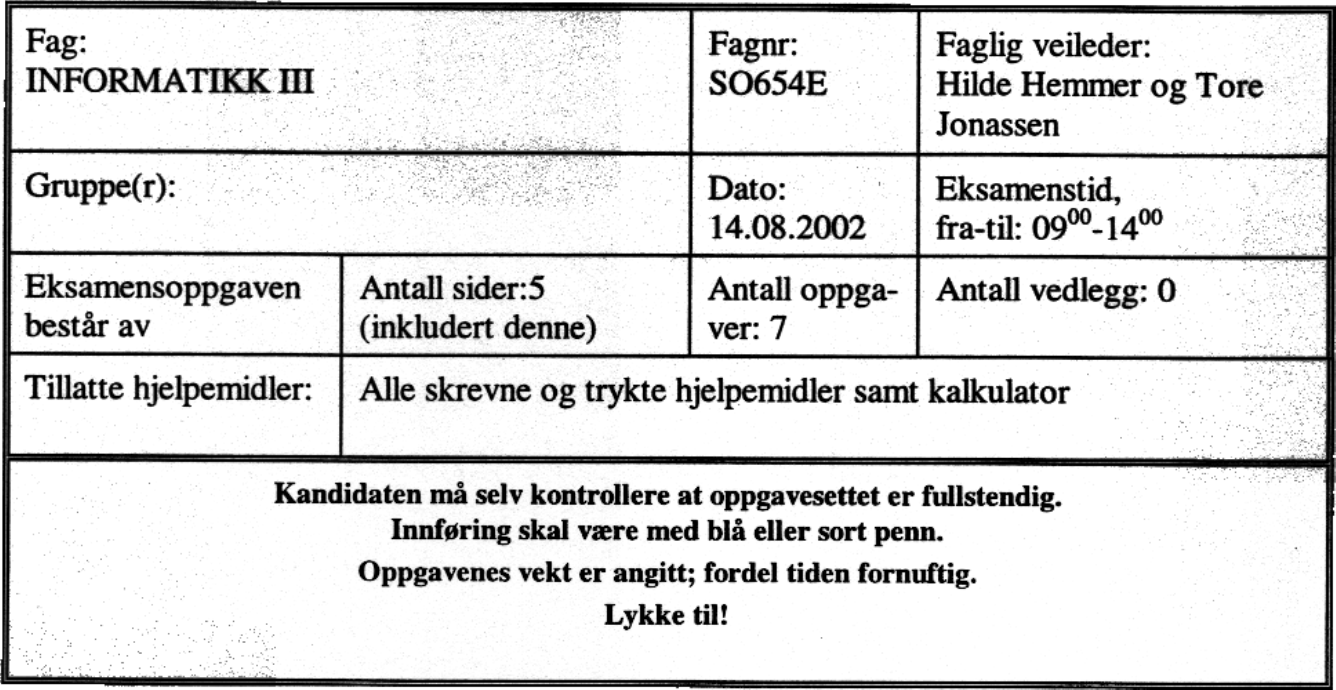 A vdeling for ingeniørutdanning Fag: INFORMATIKK m Gruppe(r): Fagnr: SO654E Dato: 14.08.